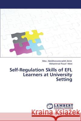 Self-Regulation Skills of EFL Learners at University Setting Abdolhosseinzadeh Amini Mina 9783848481910