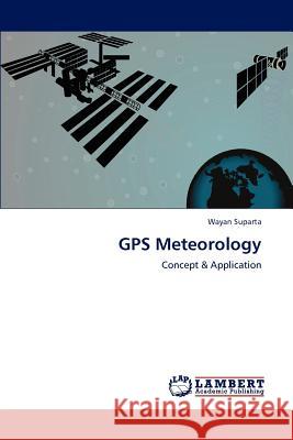 GPS Meteorology Wayan Suparta 9783848481941 LAP Lambert Academic Publishing