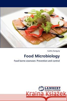 Food Microbiology Subha Ganguly 9783848482177 LAP Lambert Academic Publishing