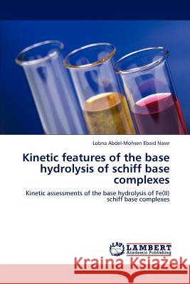 Kinetic Features of the Base Hydrolysis of Schiff Base Complexes Lobna Abdel Nassr 9783848482276