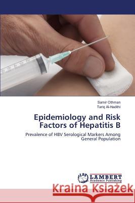 Epidemiology and Risk Factors of Hepatitis B Samir Othman Tariq Al-Hadithi 9783848482306 LAP Lambert Academic Publishing