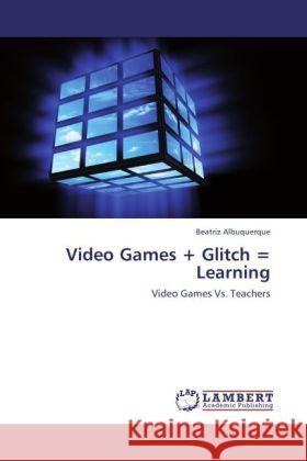 Video Games + Glitch = Learning Albuquerque, Beatriz 9783848482344