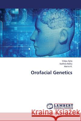 Orofacial Genetics Ajila Vidya                              Babu Subhas                              K. Harini 9783848482573