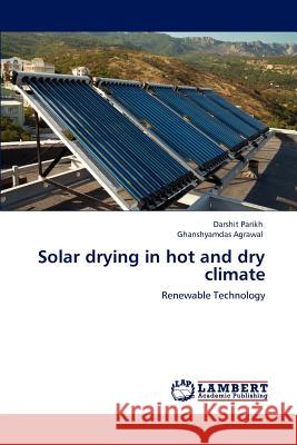 Solar drying in hot and dry climate Parikh, Darshit 9783848482757 LAP Lambert Academic Publishing