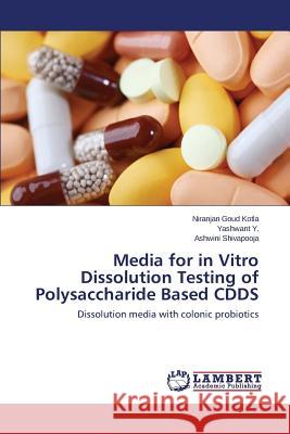 Media for in Vitro Dissolution Testing of Polysaccharide Based CDDS Kotla Niranjan Goud 9783848482870 LAP Lambert Academic Publishing
