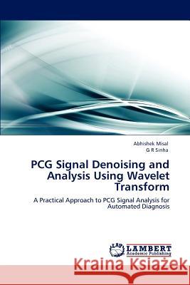 PCG Signal Denoising and Analysis Using Wavelet Transform Abhishek Misal G. R. Sinha 9783848483211 LAP Lambert Academic Publishing