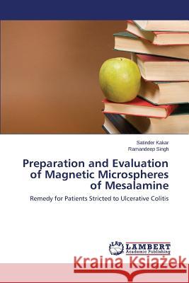 Preparation and Evaluation of Magnetic Microspheres of Mesalamine Kakar Satinder 9783848483525 LAP Lambert Academic Publishing