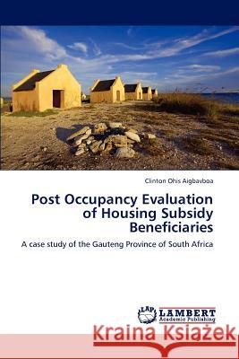 Post Occupancy Evaluation of Housing Subsidy Beneficiaries Clinton Ohis Aigbavboa 9783848483563