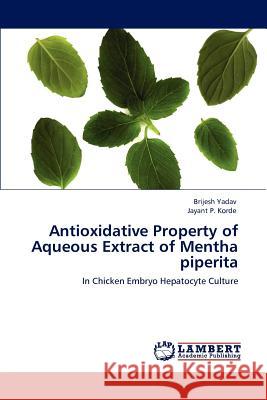 Antioxidative Property of Aqueous Extract of Mentha piperita Yadav, Brijesh 9783848483815 LAP Lambert Academic Publishing
