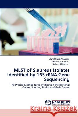 MLST of S.aureus Isolates Identified by 16S rRNA Gene Sequencing Abd Al-Abbas, Munaff 9783848483839 LAP Lambert Academic Publishing