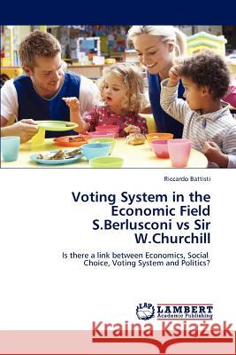 Voting System in the Economic Field S.Berlusconi vs Sir W.Churchill Battisti, Riccardo 9783848483884