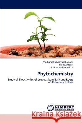 Phytochemistry Vaidyanatha Iyer Thankamani Molly Antony Chandra Shekhar Misra 9783848483983 LAP Lambert Academic Publishing