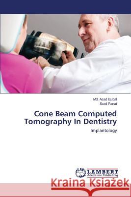 Cone Beam Computed Tomography in Dentistry Iqubal MD Asad                           Panat Sunil 9783848484119