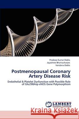 Postmenopausal Coronary Artery Disease Risk Pradeep Kumar Dabla Jayashree Bhattacharjee Vandana Dabla 9783848484201