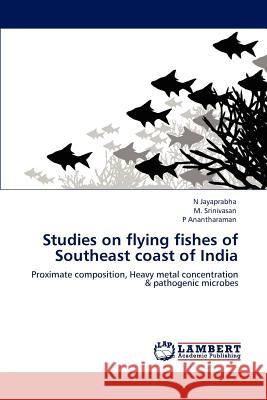 Studies on flying fishes of Southeast coast of India Jayaprabha, N. 9783848484256