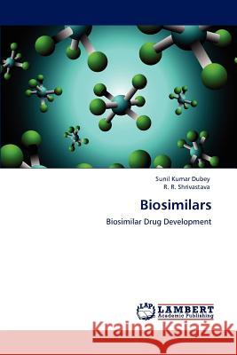 Biosimilars Sunil Kumar Dubey R. R 9783848484294 LAP Lambert Academic Publishing