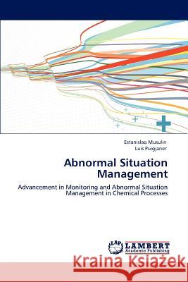 Abnormal Situation Management Estanislao Musulin Luis Puigjaner 9783848484454 LAP Lambert Academic Publishing