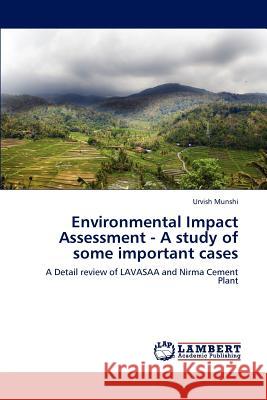 Environmental Impact Assessment - A study of some important cases Munshi, Urvish 9783848485086 LAP Lambert Academic Publishing