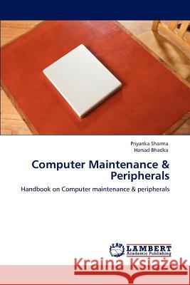 Computer Maintenance & Peripherals Priyanka Sharma Harsad Bhadka 9783848485420 LAP Lambert Academic Publishing