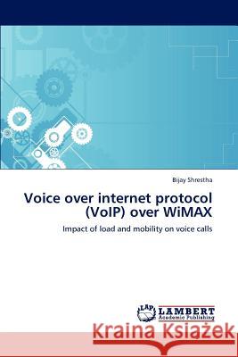 Voice over internet protocol (VoIP) over WiMAX Shrestha, Bijay 9783848485734