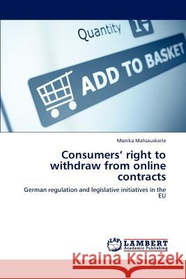 Consumers' right to withdraw from online contracts Malisauskaite, Monika 9783848485819 LAP Lambert Academic Publishing