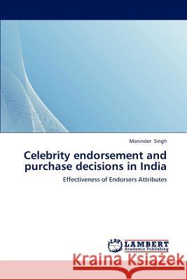 Celebrity endorsement and purchase decisions in India Maninder Singh 9783848485994