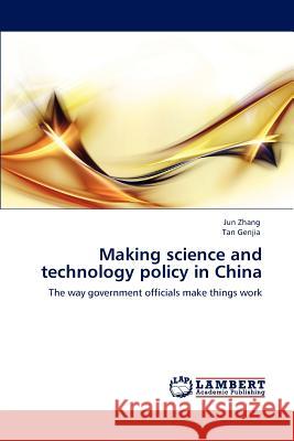 Making science and technology policy in China Zhang, Jun 9783848486229 LAP Lambert Academic Publishing