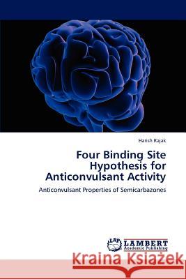 Four Binding Site Hypothesis for Anticonvulsant Activity Harish Rajak 9783848486373