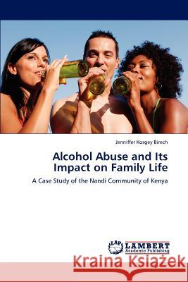 Alcohol Abuse and Its Impact on Family Life Jenniffer Kosge 9783848486502