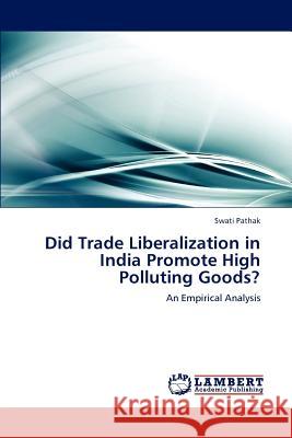 Did Trade Liberalization in India Promote High Polluting Goods? Swati Pathak 9783848486595