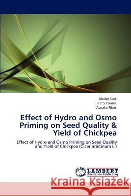 Effect of Hydro and Osmo Priming on Seed Quality & Yield of Chickpea Abebe Sori R. P. S. Tomer Asnake Fikre 9783848486656
