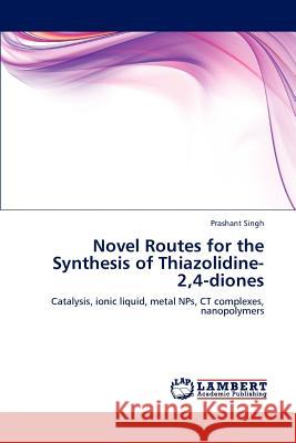 Novel Routes for the Synthesis of Thiazolidine-2,4-diones Singh, Prashant 9783848486717