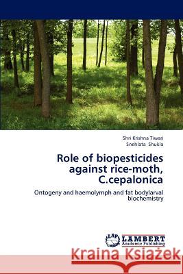Role of biopesticides against rice-moth, C.cepalonica Tiwari, Shri Krishna 9783848487332