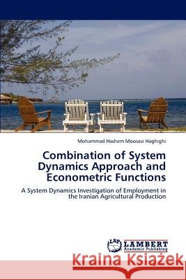 Combination of System Dynamics Approach and Econometric Functions Mohammad Hashem Moosav 9783848487424