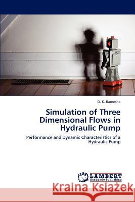 Simulation of Three Dimensional Flows in Hydraulic Pump D. K. Ramesha 9783848487813