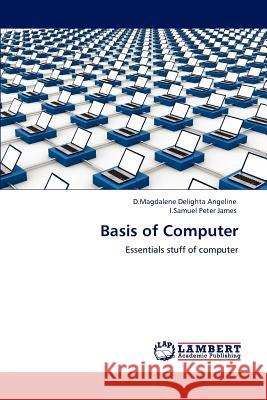 Basis of Computer D. Magdalene Delighta Angeline I. Samuel Peter James 9783848488056 LAP Lambert Academic Publishing