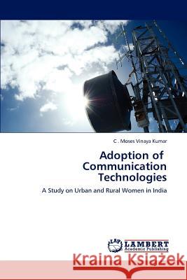Adoption of Communication Technologies C. Moses Vinay 9783848488094 LAP Lambert Academic Publishing