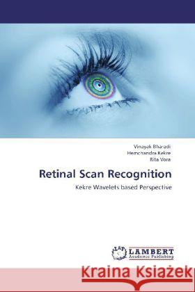 Retinal Scan Recognition : Kekre Wavelets based Perspective Bharadi, Vinayak; Kekre, Hemchandra; Vora, Rita 9783848488292