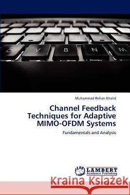 Channel Feedback Techniques for Adaptive MIMO-OFDM Systems Khalid, Muhammad Rehan 9783848488377