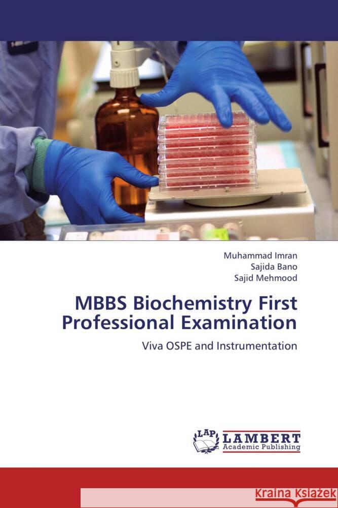 MBBS Biochemistry First Professional Examination : Viva OSPE and Instrumentation Imran, Muhammad; Bano, Sajida; Mehmood, Sajid 9783848488704 LAP Lambert Academic Publishing