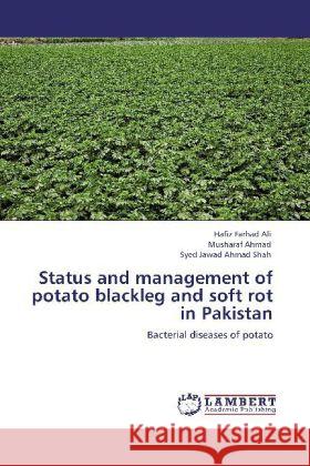 Status and management of potato blackleg and soft rot in Pakistan Ali, Hafiz Farhad, Ahmad, Musharaf, Shah, Syed Jawad Ahmad 9783848488902