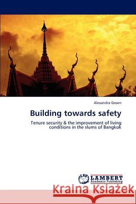 Building towards safety Groen, Alexandra 9783848489220 LAP Lambert Academic Publishing