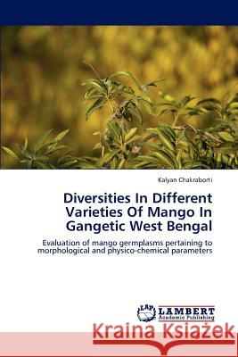 Diversities in Different Varieties of Mango in Gangetic West Bengal Kalyan Chakraborti 9783848489299