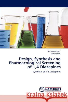 Design, Synthesis and Pharmacological Screening of 1,4-Diazepines Bhushan Bapat Vishal Shah 9783848489367