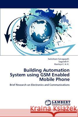 Building Automation System using GSM Enabled Mobile Phone Sanagapalli, Saikishore 9783848489381 LAP Lambert Academic Publishing
