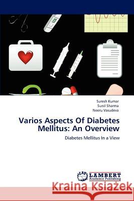 Varios Aspects Of Diabetes Mellitus: An Overview Kumar, Suresh 9783848489572