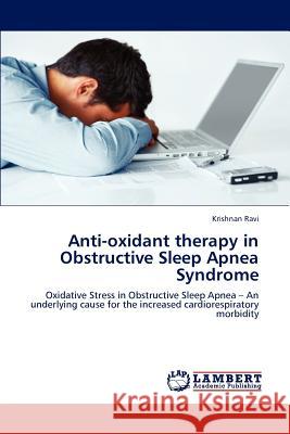 Anti-oxidant therapy in Obstructive Sleep Apnea Syndrome Krishnan Ravi 9783848489596
