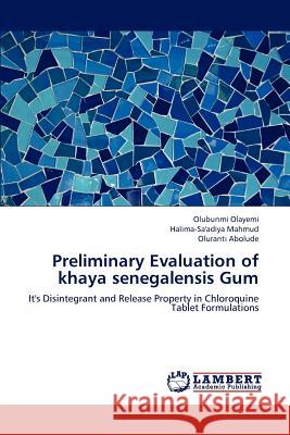 Preliminary Evaluation of Khaya Senegalensis Gum Olubunmi Olayemi Halima-Sa'adiya Mahmud Oluranti Abolude 9783848489602