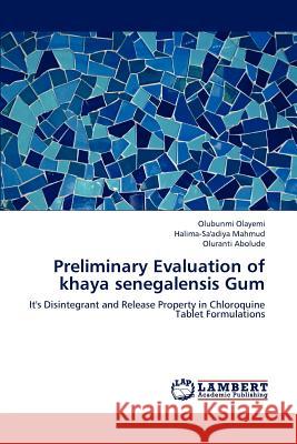 Preliminary Evaluation of Khaya Senegalensis Gum Olubunmi Olayemi Halima-Sa'adiya Mahmud Oluranti Abolude 9783848489602 LAP Lambert Academic Publishing