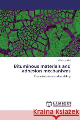 Bituminous materials and adhesion mechanisms Elham H Fini 9783848490264